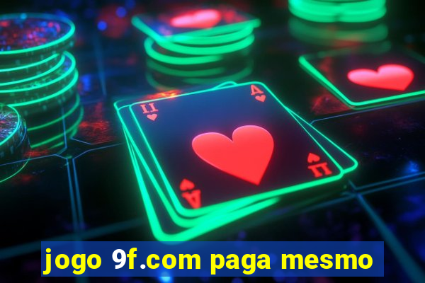 jogo 9f.com paga mesmo